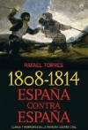 1808-1814 España contra España. Claves y horrores de la primera guerra civil