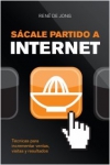 Sácale partido a internet. técnicas para incrementar ventas, visitas y resultado