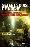 Setenta días de noche. 33 mineros atrapados: historia oculta de un rescate