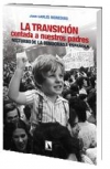 La transición contada a nuestros padres. nocturno de la democracia española