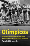 Olímpicos. historias asombrosas y divertidas anécdotas sobre medallistas olímpic