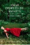 Amar despues de amarte : tres mujeres a la búsqueda de la felicidad