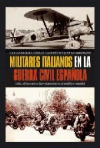 Militares italianos en la guerra civil española. italia, el fascismo y los volun