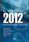 El misterio de 2012. predicciones, profecías y posibilidades
