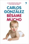 Bésame mucho: la guía definitiva para criar a tus hijos con amor