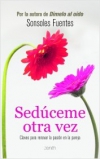 Sedúceme otra vez. claves para renovar la pasión en la pareja