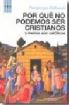 Por qué no podemos ser cristianos y menos aún católicos