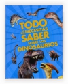 Todo lo que necesitas saber sobre los dinosaurios