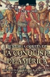 Historia oculta de la conquista de américa: los hechos omitidos de la historia o