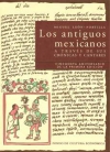 Los antiguos mexicanos a través de sus crónicas y cantares