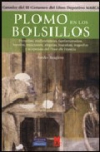 Plomo en los bolsillos. penurias, malandanzas, fanfarronadas, locuras, traicione