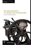 Blanco white, el rebelde ilustrado