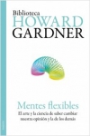 Mentes flexibles. el arte y la ciencia de saber cambiar nuestra opinión y la de 