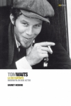 Tom waits: la coz cantante. biografía en dos actos