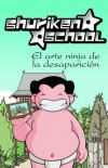 Shuriken school. el arte ninja de la desaparición