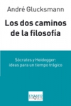 Los dos caminos de la filosofía. sócrates y heidegger: ideas para un tiempo trág