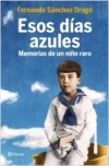 Esos días azules. memorias de un niño raro