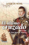 El último cruzado. la vida de don juan de austria