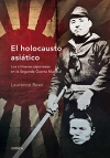 El holocausto asiático: los crímenes japoneses en la segunda guerra mundial