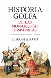 Historia golfa de las monarquías hispánicas. guía regia de descarriados: de sige