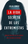 La vida secreta de los extremistas: Cómo me infiiltré en los lugares más oscuros