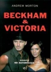 Beckham & victoria. biografía no autorizada