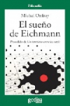 El sueño de eichmann. precedido de un kantiano entre lo nazis