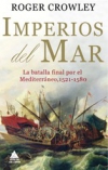 Imperios del mar. la batalla final por el mediterráneo, 1521-1580