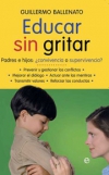 Educar sin gritar. padres e hijos: ¿convivencia o supervivencia?