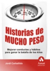 Historias de mucho peso. mejorar conductas y hábitos para ganar la batalla de lo