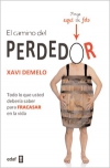 El camino del perdedor. todo lo que usted debería saber para fracasar en la vida