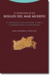 El significado de los rollos del mar muerto. su importancia para entender la bib