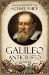 Galileo anticristo. una biografía