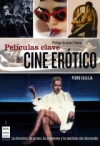 Películas clave del cine erótico. los directores, los actores, los argumentos y 