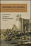 Historia de españa, volumen 6: la época del liberalismo