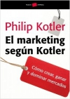 El marketing según kotler. cómo crear, ganar y dominar los mercados