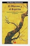 El dharma y el espíritu. conversaciones entre un cristiano y un budista