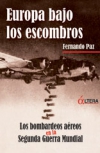 Europa bajo los escombros. los bombardeos aéreos en la segunda guerra mundial