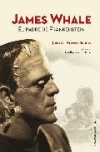 James whale: el padre de frankenstein