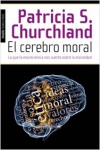 El cerebro moral. lo que la neurociencia nos cuenta sobre la moralidad