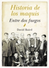 Historia de los maquis. entre dos fuegos