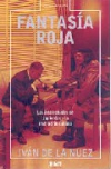 Fantasía roja: los intelectuales de izquierdas y la revolución cubana