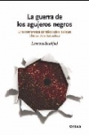 La guerra de los agujeros negros. una controversia científica sobre las leyes úl