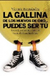 La gallina de los huevos de oro... puedes ser tu. aprende a ahorrar, a invertir 