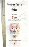 Imperfecto pero feliz. el arte zen de la tranquilidad