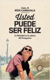 Usted puede ser feliz. la felicidad en la cultura del franquismo