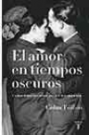 El amor en tiempos oscuros y otras historias sobres vidas y literatura gay