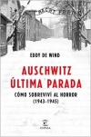Auschwitz, última parada: Cómo sobreviví al horror (1943-1945)