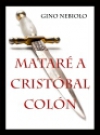 Mataré a cristóbal colón