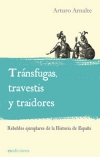 Tránsfugas, travestis y traidores. rebeldes ejemplares de la historia de españa